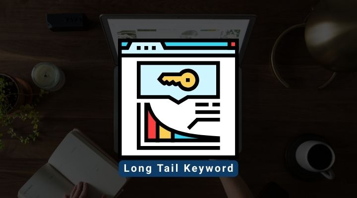 long tail keyword adalah kata kunci panjang yang memiliki tingkat konversi lebih tinggi